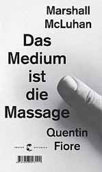 Herbert Marshall McLuhan/Quentin Fiore, Das Medium ist die Massage
