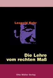 Leopold Kohr  Die Lehre vom rechten Ma