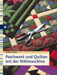 Patchwork und Quilten mit der Nhmaschine