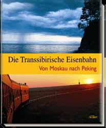 Die Transsibirische Eisenbahn - Von Moskau nach Peking