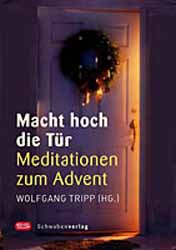 Wolfgang Tripp, Macht hoch die Tr  Meditationen zum Advent
