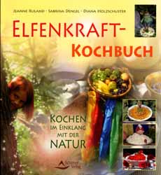 Ruland/Dengel/Holzschuster, Elfenkraft-Kochbuch