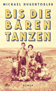 Michael Hugentobler, Bis die B�ren tanzen