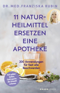 Dr. med. Franziska Rubin, 11 Naturheilmittel ersetzen eine Apotheke