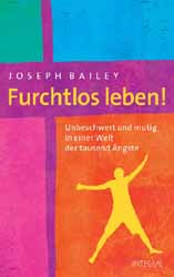 Joseph Bailey, Furchtlos leben!