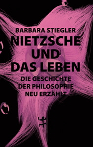 Barbara Stiegler, Nietzsche und das Leben