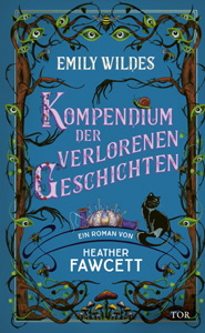 Heather Fawcett, Emily Wildes Kompendium der verlorenen Geschichten