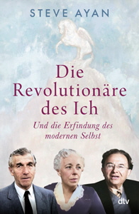 Steve Ayan, Die Revolution�re des Ich