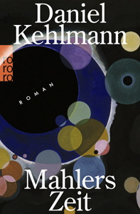 Daniel Kehlmann, Mahlers Zeit