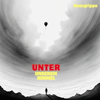 Hunzgrippe_COVER_Album_Unter unserem Himmel_A3_JPEG_1000