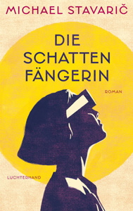 Michael Stavaric, Die Schattenfängerin